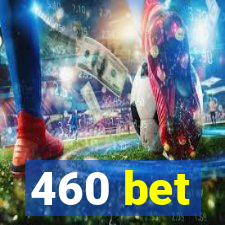 460 bet